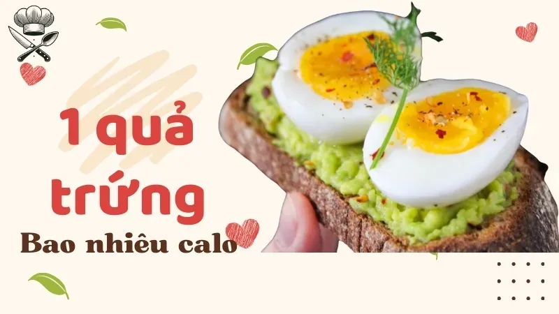 1 quả trứng bao nhiêu calo? Ăn trứng có giảm cân không? 1