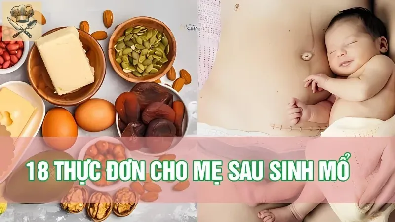 Mẹ sau sinh mổ nên ăn gì? Khám phá thực đơn bổ dưỡng cho mẹ