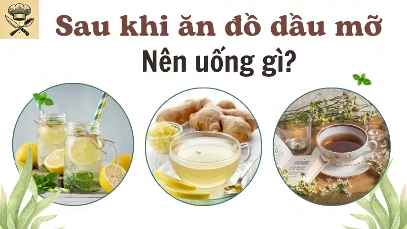 Ăn đồ dầu mỡ nên uống gì để không ảnh hưởng đến sức khỏe và cân nặng 1