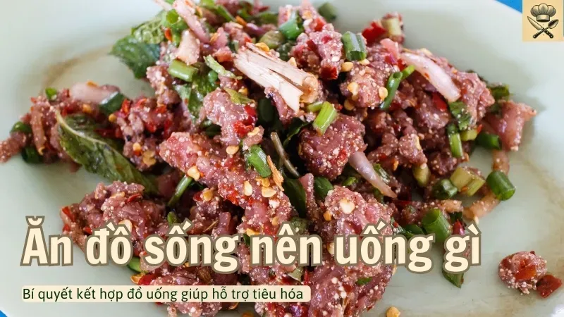 Ăn đồ sống nên uống gì? Bí quyết kết hợp đồ uống giúp hỗ trợ tiêu hóa   1