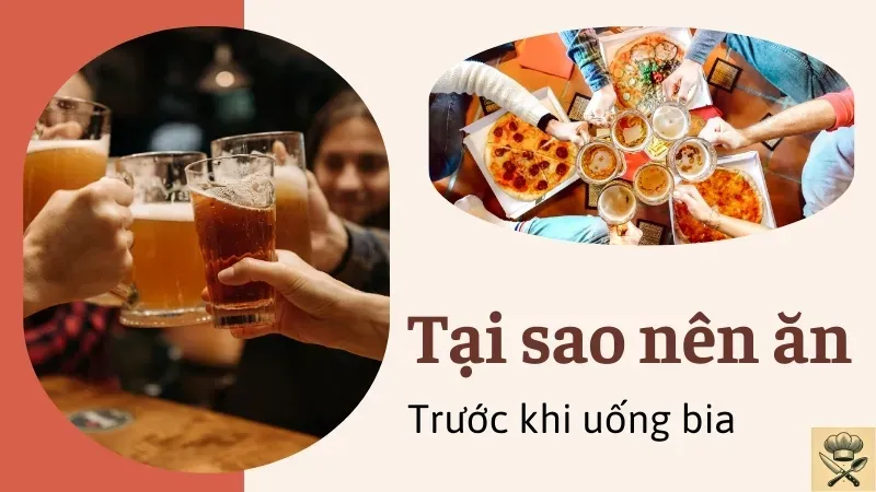 Ăn gì trước khi uống bia cho đỡ say? Mẹo uống bia không say 1