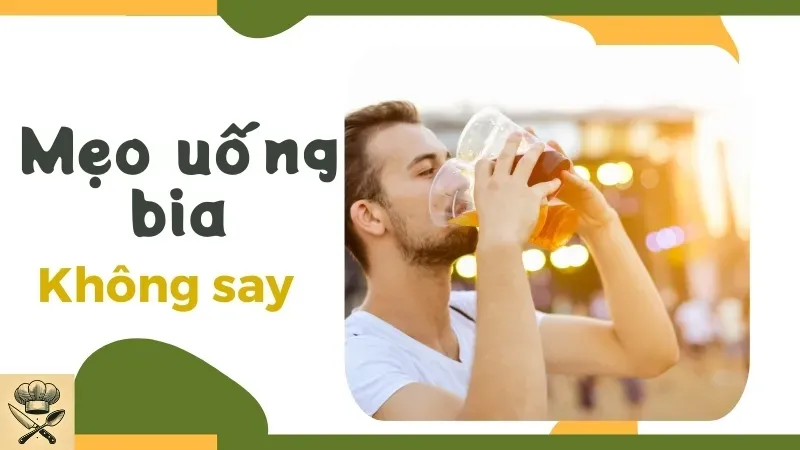 Ăn gì trước khi uống bia cho đỡ say? Mẹo uống bia không say 6