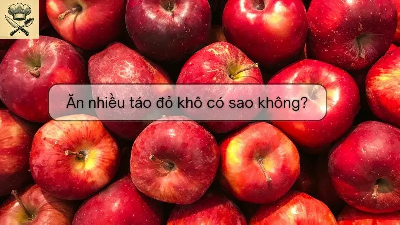 Ăn nhiều táo đỏ khô có sao không?