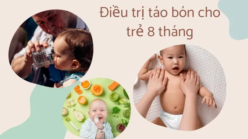 Táo bón ở bé 8 tháng - Nguyên nhân và cách xử lý hiệu quả tại nhà 4