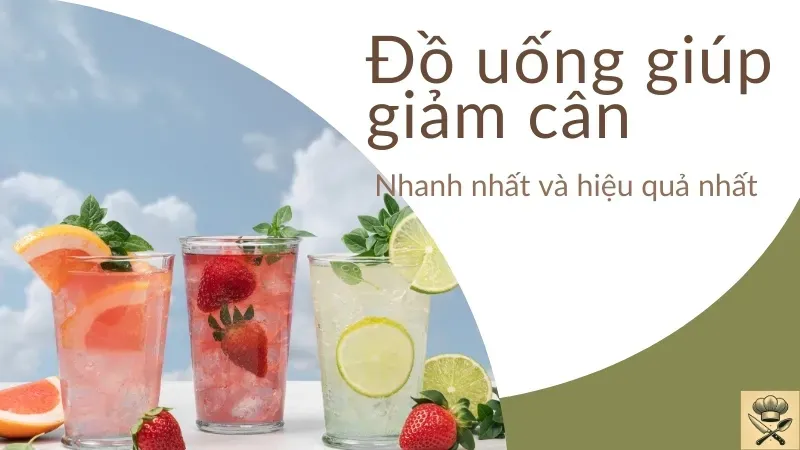 15 đồ uống giúp giảm cân nhanh nhất, hiệu quả từ tháng đầu tiên