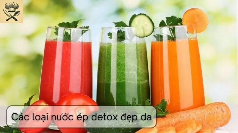 Hướng dẫn chi tiết cách làm các loại nước ép detox đẹp da