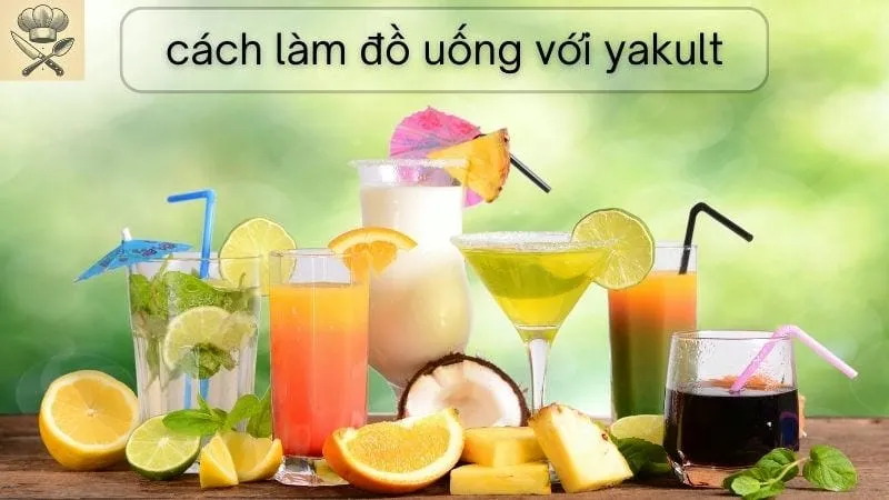 Hướng dẫn chi tiết cách làm đồ uống với yakult
