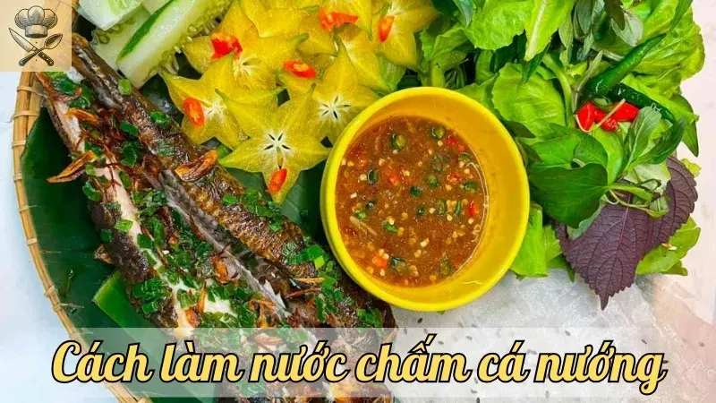 Cách làm nước chấm cá nướng đậm đà, ngon miệng tại nhà