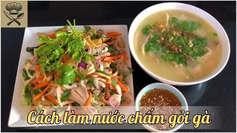 Hướng dẫn cách làm nước chấm gỏi gà ngon miệng và đơn giản