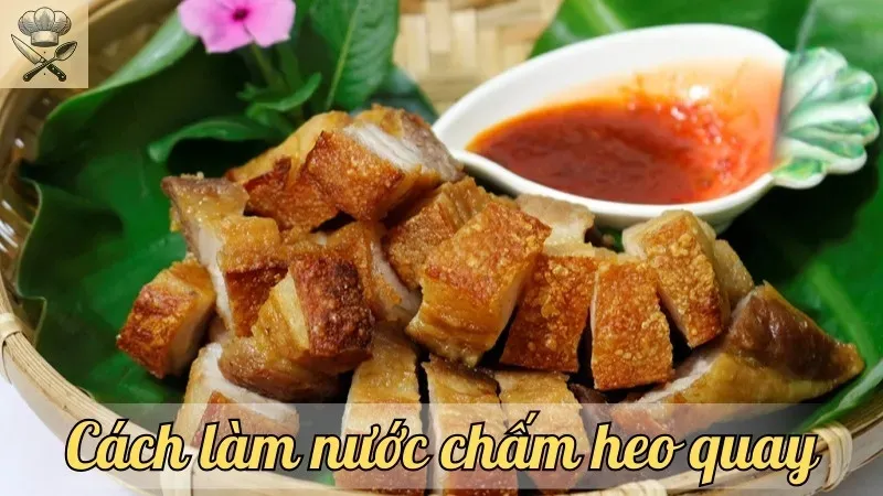 Hướng dẫn cách làm nước chấm heo quay đậm đà, dễ làm tại nhà
