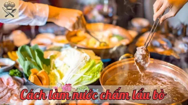 Hướng dẫn chi tiết cách làm nước chấm lẩu bò đơn giản