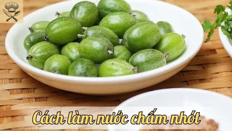 Hướng dẫn chi tiết cách làm nước chấm nhót đậm đà hương vị