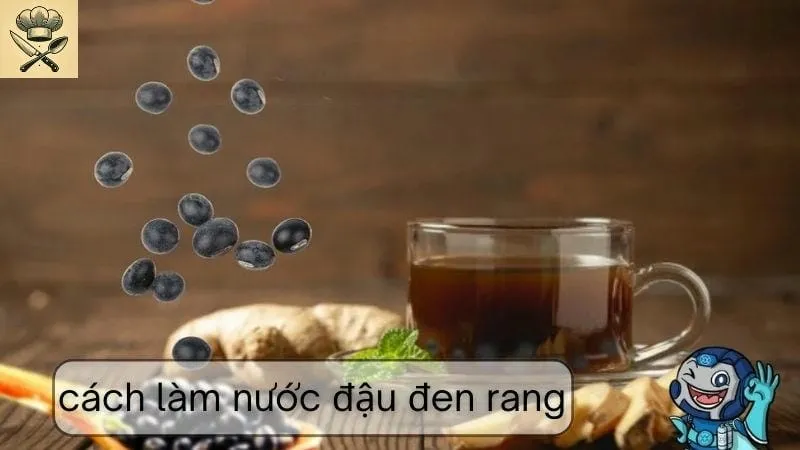 Hướng dẫn chi tiết cách làm nước đậu đen rang tại nhà
