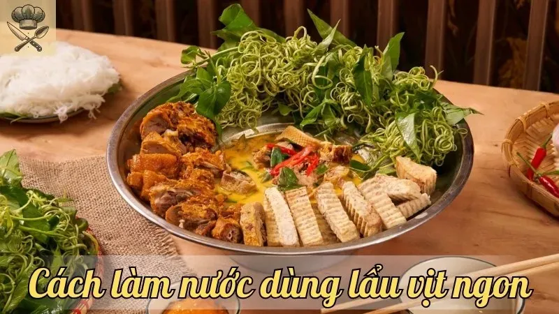 Bí quyết nấu nước dùng lẩu vịt thơm ngon, chuẩn vị nhà hàng