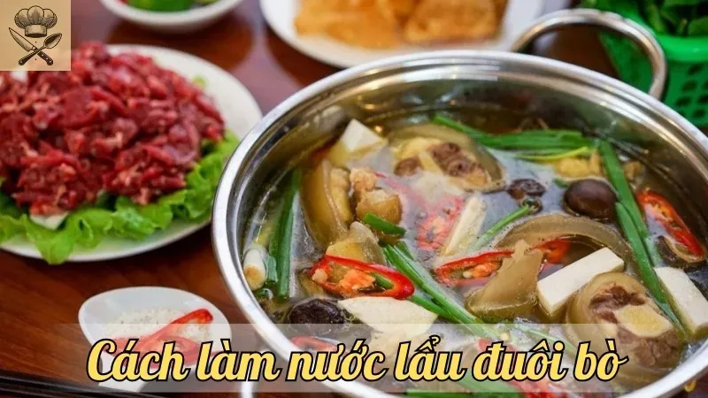 Hướng dẫn làm nước lẩu đuôi bò đậm đà, ngon tuyệt đỉnh tại nhà