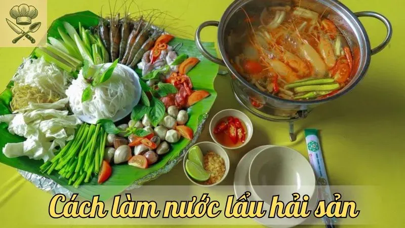 Cách làm nước lẩu hải sản ngon chuẩn vị nhà hàng tại nhà