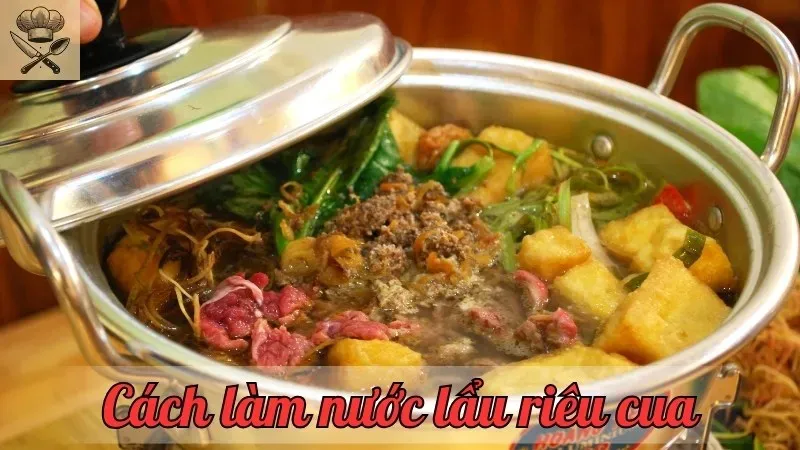 Khám phá cách làm nước lẩu riêu cua đậm đà, hấp dẫn