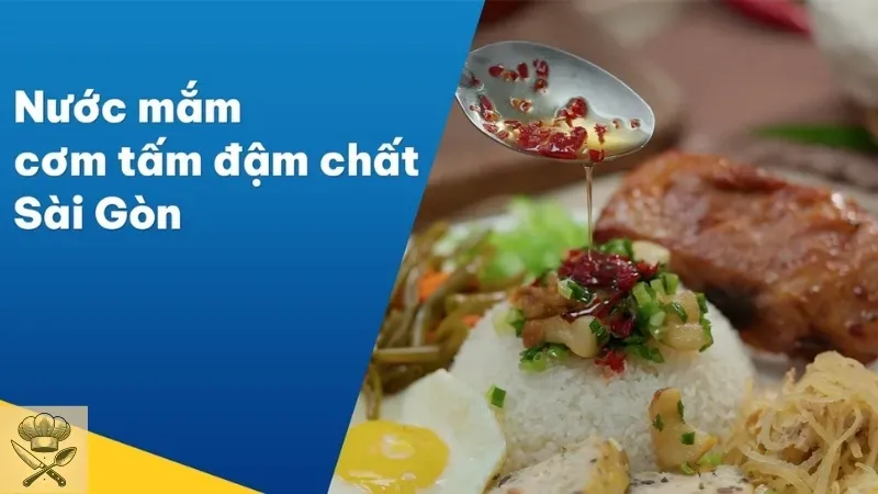 Bí quyết pha nước mắm cơm tấm Sài Gòn đậm đà, thơm ngon