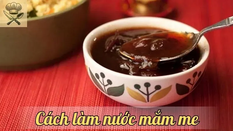 Bí quyết cách làm nước mắm me thơm ngon và đậm đà