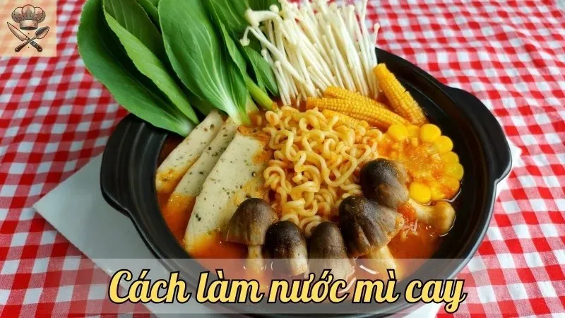 Hướng dẫn cách làm nước mì cay ngon đúng điệu tại nhà