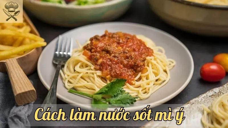 Bí quyết làm nước sốt mì ý đơn giản, đậm đà ai cũng thích