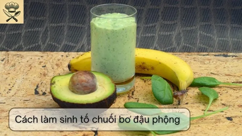 Hướng dẫn chi tiết cách làm sinh tố chuối bơ đậu phộng
