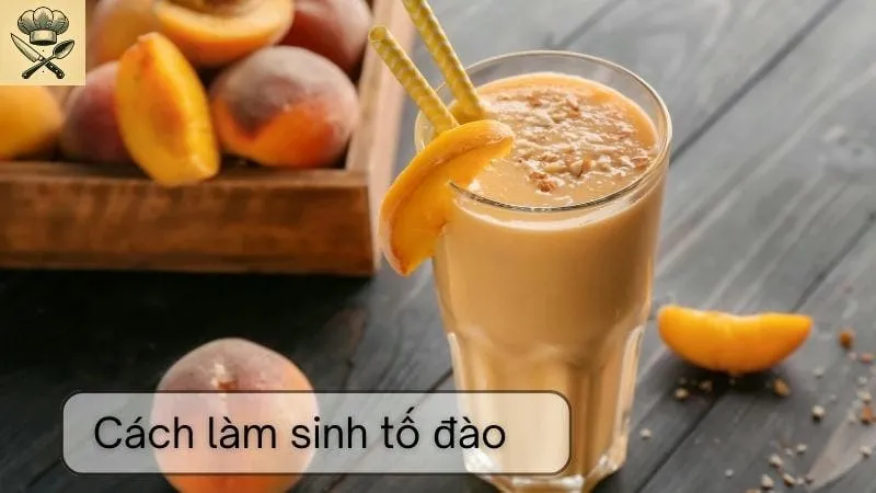 Hướng dẫn chi tiết cách làm sinh tố đào ngon tại nhà