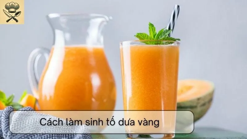 Hướng dẫn chi tiết cách làm sinh tố dưa vàng tại nhà