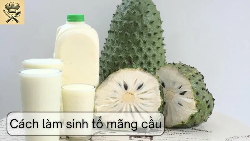Hướng dẫn chi tiết cách làm sinh tố mãng cầu ngon tại nhà
