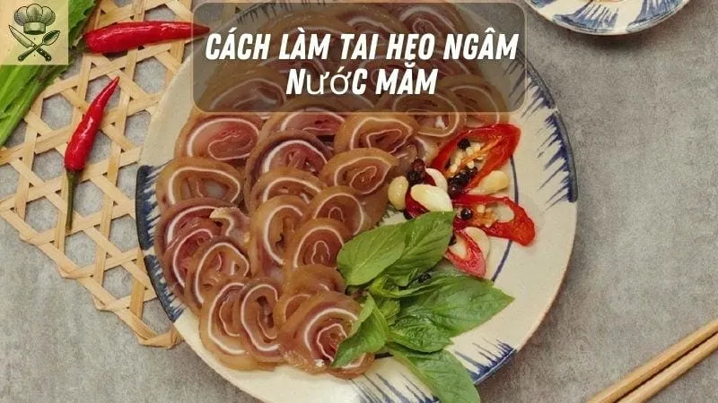 Hướng dẫn cách làm tai heo ngâm nước mắm ngon tại nhà