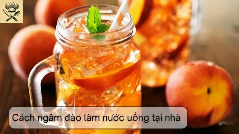Cách ngâm đào làm nước uống tại nhà