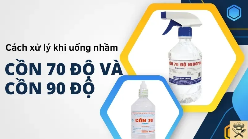 Cách xử lý khi uống nhầm cồn 70 độ, 90 độ 5