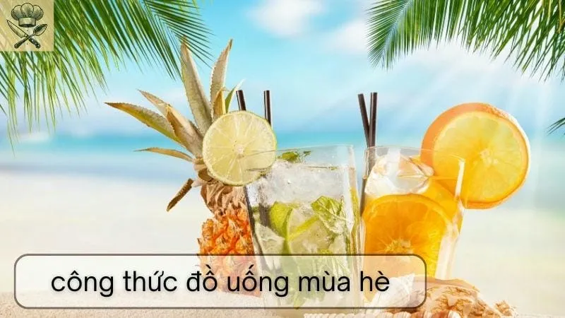 Hướng dẫn chi tiết cách làm đồ uống mùa hè