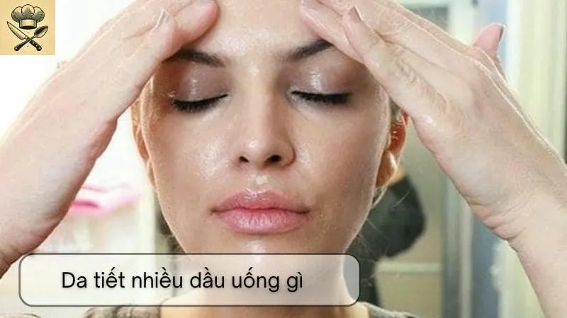Gợi ý 6 loại đồ uống giúp kiểm soát dầu hiệu quả