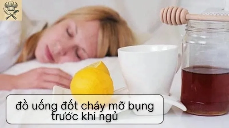 Hướng dẫn cách làm đồ uống đốt cháy mỡ bụng trước khi ngủ