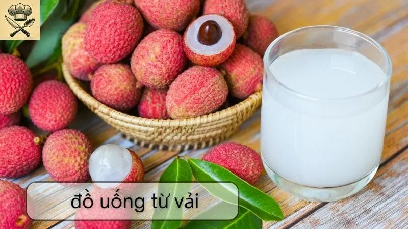 Hướng dẫn chi tiết làm những đồ uống từ vải