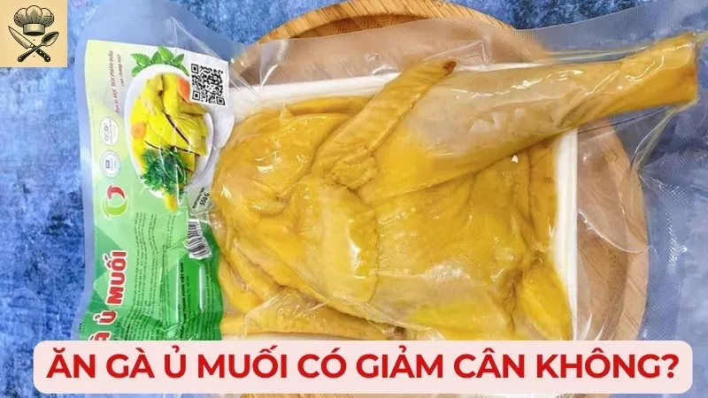 Gà ủ muối bao nhiêu calo? Ăn kiêng có nên ăn gà ủ muối không 4