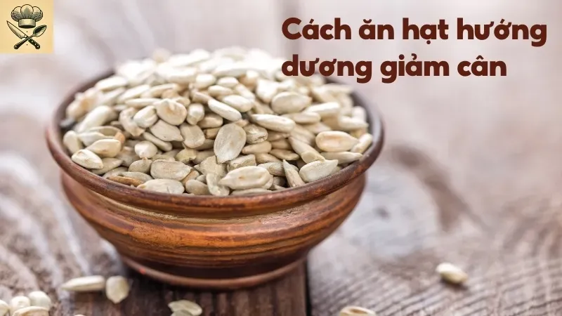 Hướng dương bao nhiêu calo? Cách ăn hướng dương theo chế độ giảm cân 4