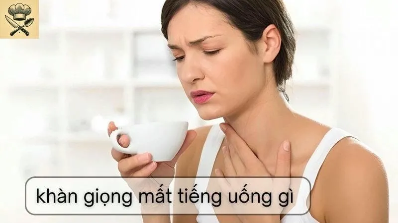 Hướng dẫn cách làm đồ uống hỗ trợ khàn giọng và mất tiếng