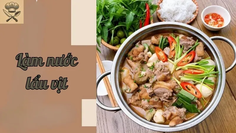 Bí quyết làm nước lẩu vịt thơm ngon đậm đà hương vị truyền thống