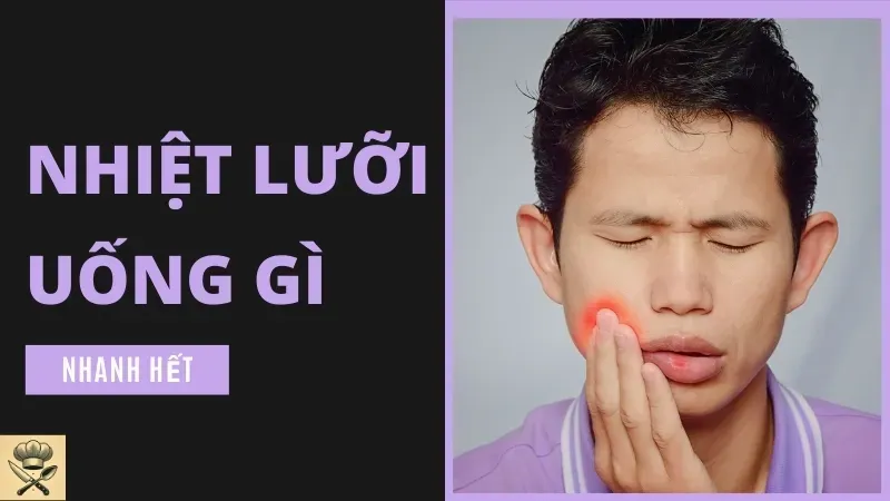 Nhiệt lưỡi uống gì để khỏi nhanh? Gợi ý những bài thuốc dân gian