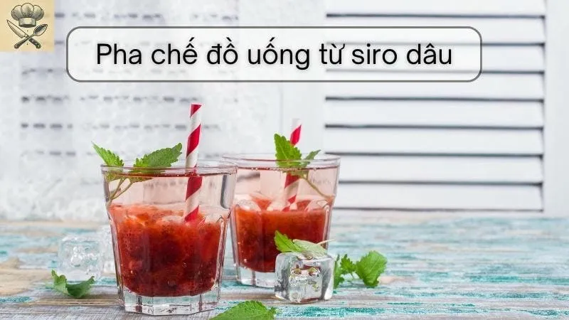 Hướng dẫn chi tiết pha chế đồ uống từ siro dâu ngon tại nhà