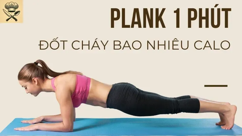 Plank 1 phút đốt cháy bao nhiêu calo? Cách plank đúng để giảm cân 1