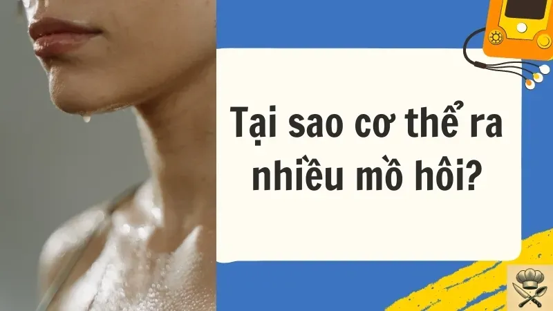 Ra nhiều mồ hôi thì uống gì để giảm tiết mồ hôi hiệu quả 1