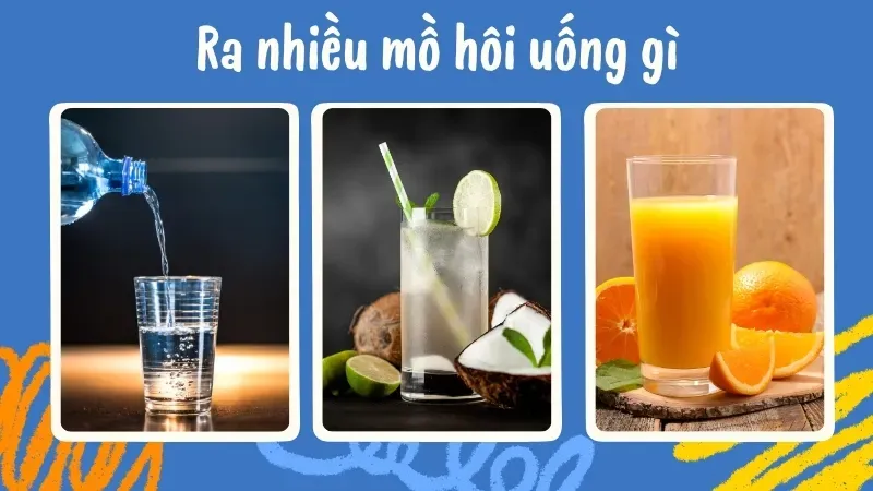 Ra nhiều mồ hôi thì uống gì để giảm tiết mồ hôi hiệu quả 2