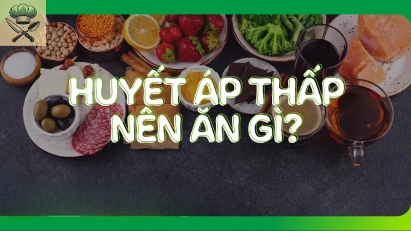 Thực đơn 7 ngày giúp tăng cường huyết áp cho người huyết áp thấp