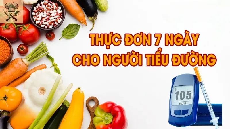 Khám phá thực đơn ăn uống 7 ngày cho người tiểu đường