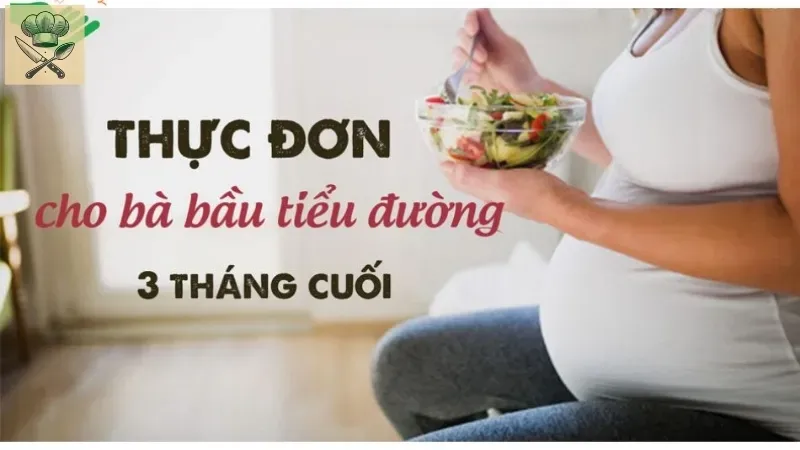 Xây dựng thực đơn cho bà bầu tiểu đường trong 3 tháng cuối thai kỳ 2