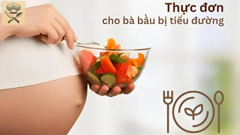 Thực đơn cho mẹ bầu tiểu đường - Giải pháp dinh dưỡng cho mẹ và bé