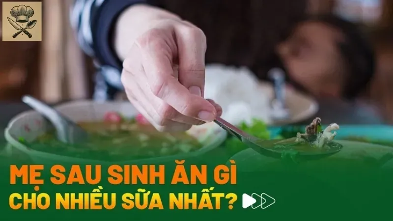 Mẹ sau sinh cần thực đơn như thế nào để có nhiều sữa cho bé?